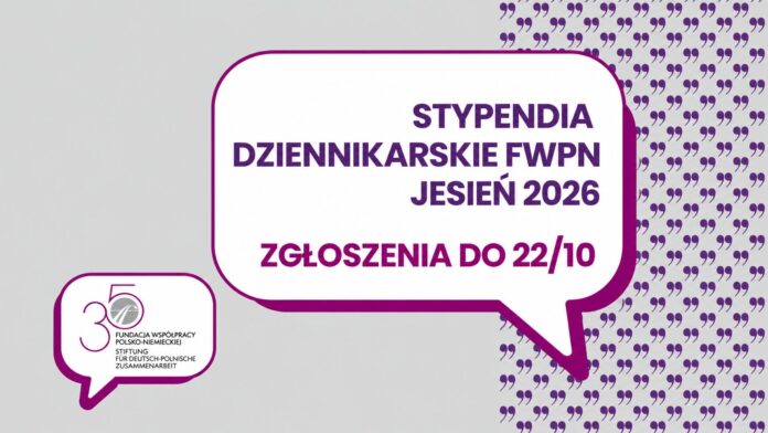 Stypendia Dziennikarskie FWPN – jesień 2026, nabór do 22 października
